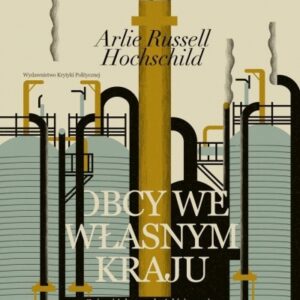 Obcy we własnym kraju. Gniew i żal amerykańskiej..