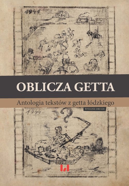 Oblicza getta. Antologia literatury z getta łódzkiego. Wydanie drugie