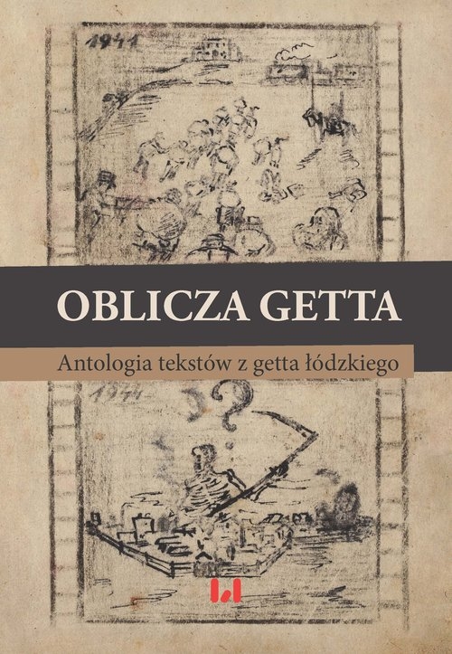 Oblicza getta. Antologia literatury z getta łódzkiego