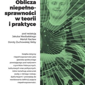 Oblicza niepełnosprawności w teorii i praktyce