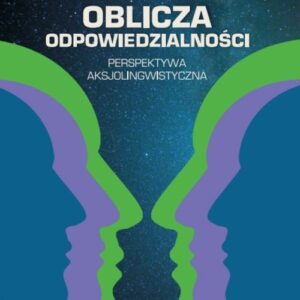 Oblicza odpowiedzialności. Perspektywa aksjolingwistyczna