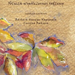 Oblicza współczesnej rodziny. Wybrane aspekty