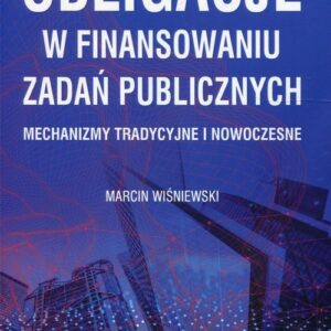 Obligacje w finansowaniu zadań publicznych. Mechanizmy tradycyjne i nowoczesne