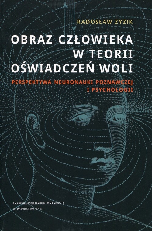 Obraz człowieka w teorii oświadczeń woli. Perspektywa neuronauki poznawczej i psychologii