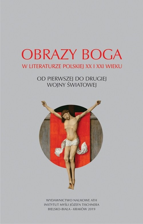 Obrazy Boga w literaturze polskiej XX i XXI wieku.. Od pierwszej do drugiej wojny światowej