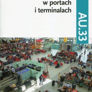 Obsługa podróżnych w portach i terminalach Kwalifikacja AU.33 Część 1 Podręcznik do nauki zawodu. Technik eksploatacji portów i terminali