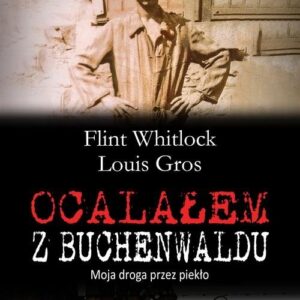 Ocalałem z Buchenwaldu. Moja droga przez piekło