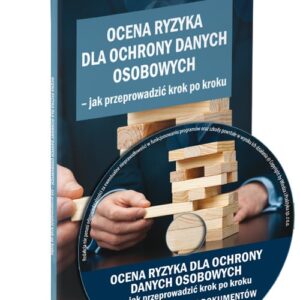 Ocena ryzyka dla ochrony danych osobowych Jak przeprowadzić krok po kroku