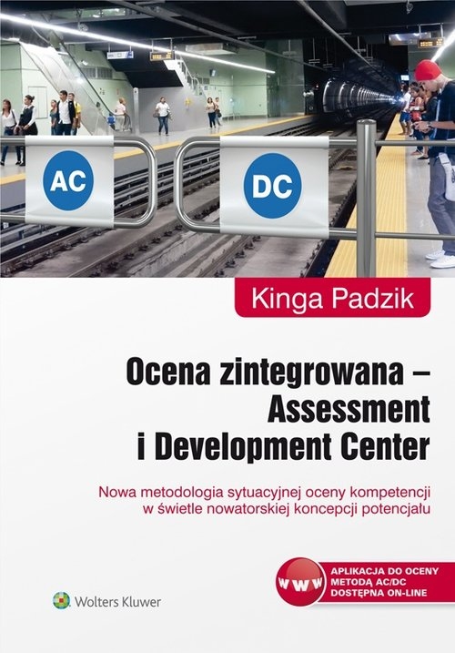 Ocena zintegrowana Assessment i Development Center. Nowa metodologia sytuacyjnej oceny kompetencji w świetle nowatorskiej koncepcji potencjału