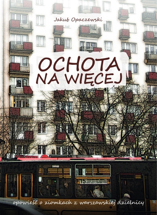 Ochota na więcej.. Opowieść o ziomkach z warszawskiej dzielnicy