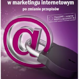Ochrona danych osobowych w marketingu internetowym po zmianie przepisów