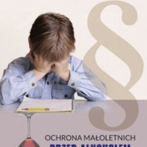 Ochrona małoletnich przed alkoholem w polskim prawie karnym
