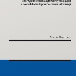 Ochrona prywatności w cyberprzestrzeni z uwzględnieniem zagrożeń wynikających z nowych technik przet