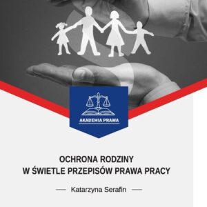 Ochrona rodziny w świetle przepisów prawa pracy