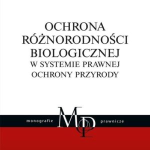 Ochrona różnorodności biologicznej w systemie prawnej ochrony przyrody