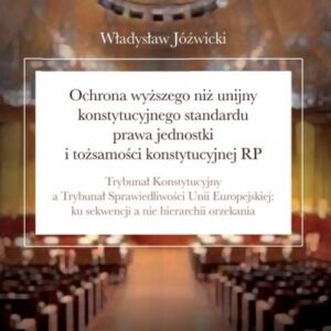 Ochrona wyższego niż unijny konstytucyjnego standardu prawa jednostki i tożsamości konstytucyjnej RP