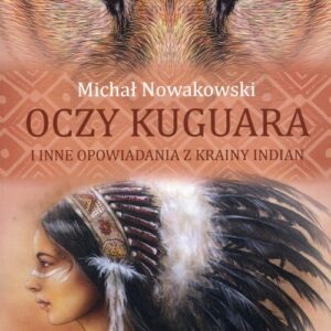 Oczy kuguara i inne opowiadania z krainy Indian
