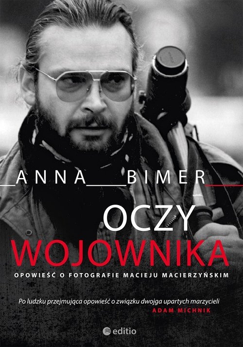 Oczy Wojownika. Opowieść o fotografie Macieju Macierzyńskim