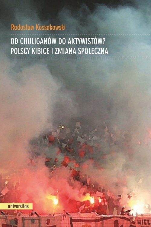 Od chuliganów do aktywistów?. Polscy kibice i zmiana społeczna