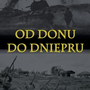 Od Donu do Dniepru. Ofensywa sowiecka grudzień 1942-sierpień 1943