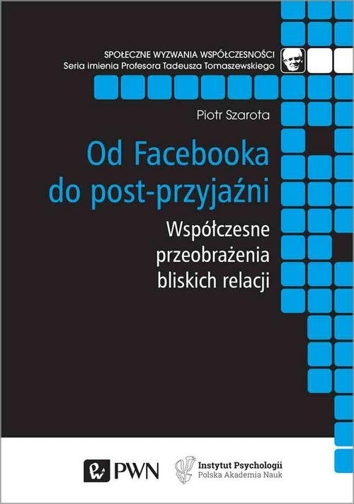 Od Facebooka do post-przyjaźni.. Współczesne przeobrażenia bliskich relacji