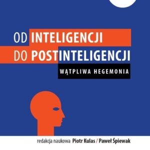 Od inteligencji do postinteligencji. Wątpliwa hegemonia