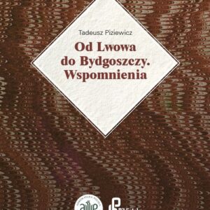 Od Lwowa do Bydgoszczy Wspomnienia