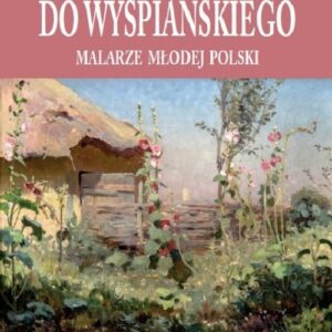 Od Malczewskiego do Wyspiańskiego. Malarze młodej Polski