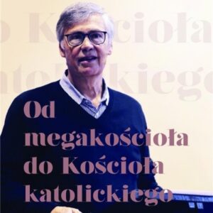 Od megaskościoła do Kościoła katolickiego