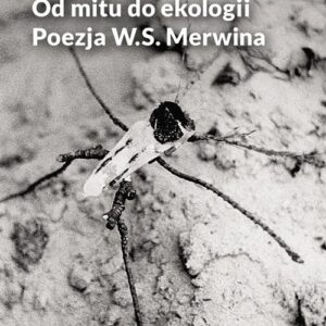 Od mitu do ekologii Poezja W.S. Merwina