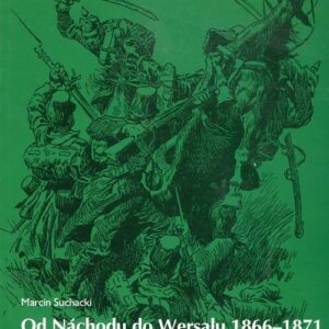 Od Nachodu do Wersalu 1866-1871