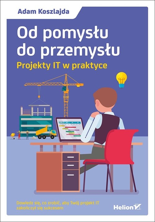 Od pomysłu do przemysłu.. Projekty IT w praktyce