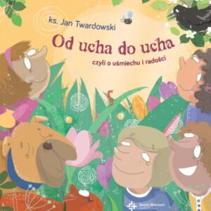 Od ucha do ucha, czyli o uśmiechu i radości