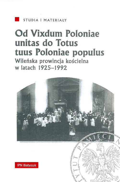 Od Vixdum Poloniae unitas do Totus tuus Polaniae populus. Wileńska prowincja kościelna w latach 1925-1992