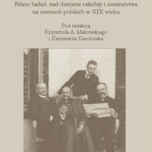 Od Zjazdu w Łodzi do Zjazdu w Szczecinie Bilans badań nad dziejami szlachty i ziemiaństwa na ziemia