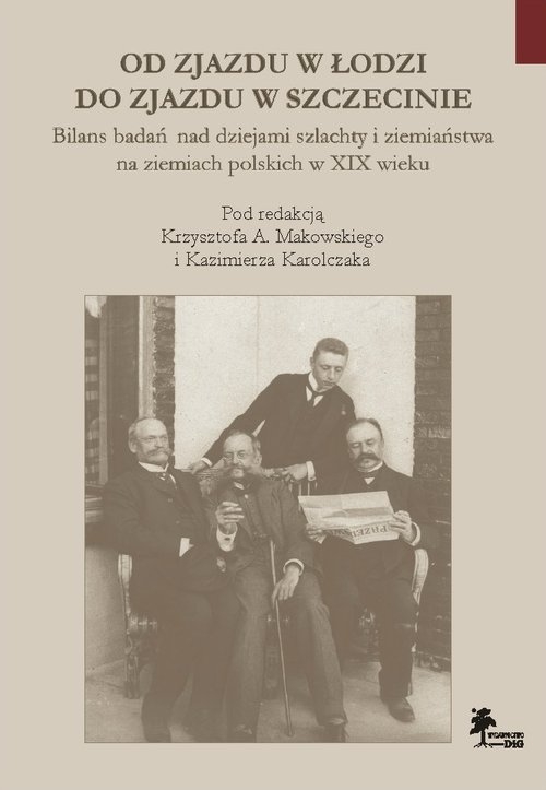 Od Zjazdu w Łodzi do Zjazdu w Szczecinie Bilans badań nad dziejami szlachty i ziemiaństwa na ziemia