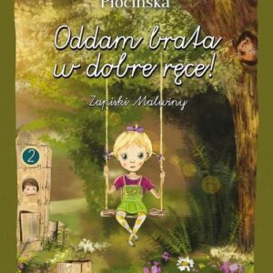 Oddam brata w dobre ręce. Zapiski Malwiny
