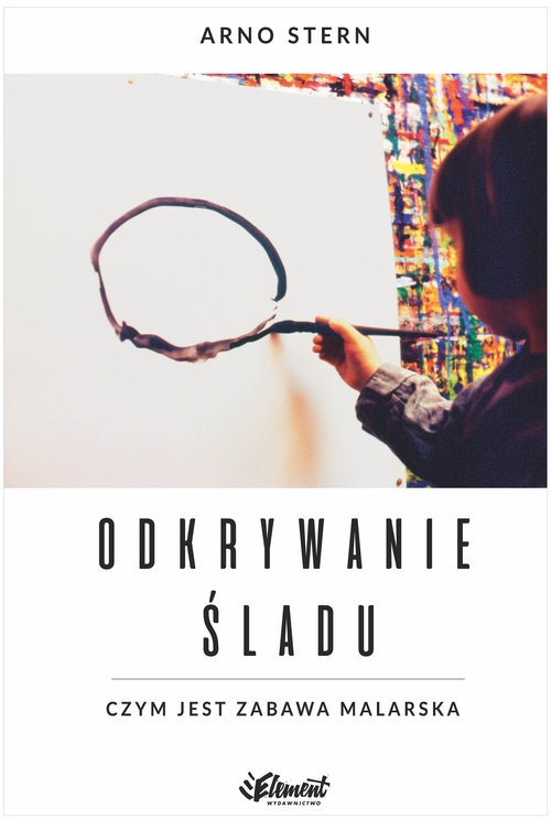 Odkrywanie śladu. Czym jest zabawa malarska