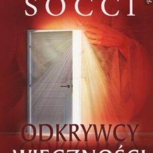 Odkrywcy wieczności. Historia tych, którzy zasmakowali nieba