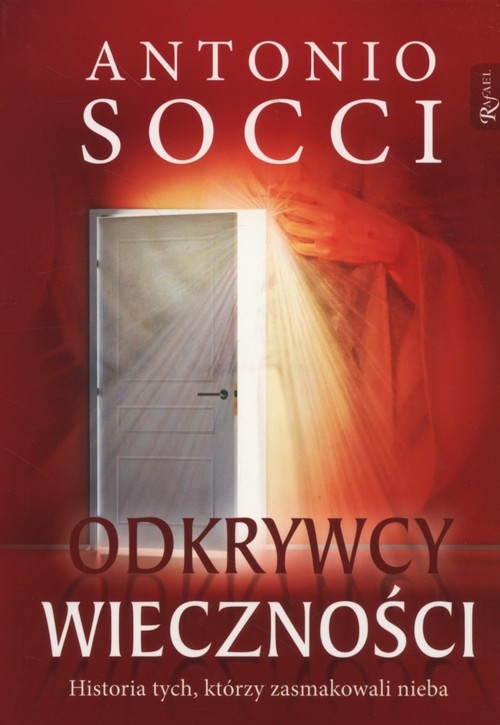 Odkrywcy wieczności. Historia tych, którzy zasmakowali nieba