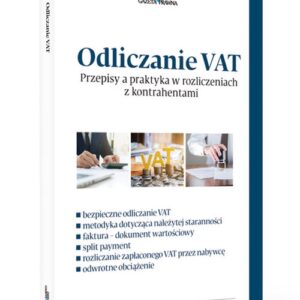Odliczanie VAT Przepisy a praktyka w rozliczeniach z kontrahentami