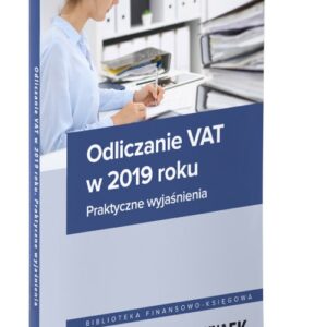 Odliczanie VAT w 2019 roku Wyjaśnienia praktyczne