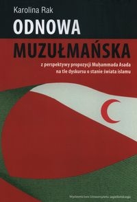 Odnowa muzułmańska. z perspektywy propozycji Mu?ammada Asada na tle dyskursu o stanie świata islamu