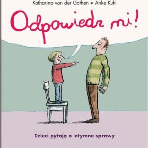 Odpowiedz mi!. Dzieci pytają o intymne sprawy