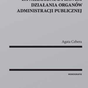 Odpowiedzialność odszkodowawcza za niezgodne z prawem działania organów administracji publicznej