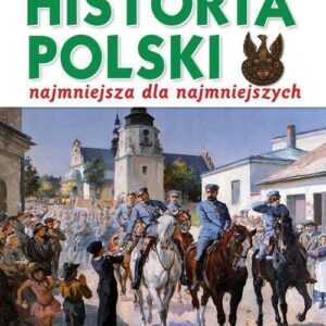 Odrodzenie Polski Historia Polski Najmniejsza dla Najmniejszych