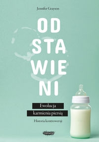 Odstawieni Ewolucja karmienia piersią historia kontrowersji