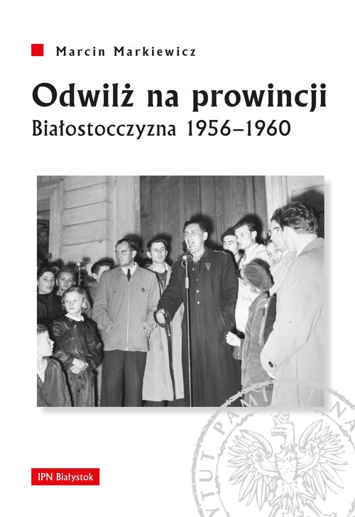 Odwilż na prowincji. Białostocczyzna 1956?1960
