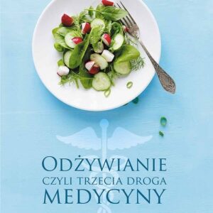 Odżywianie czyli trzecia medycyna