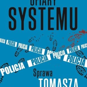 Ofiary systemu.. Sprawa Tomasza Komendy